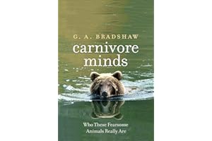 Carnivore Minds: Who These Fearsome Animals Really Are