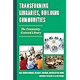 Transforming Libraries, Building Communities: The Community-Centered Library