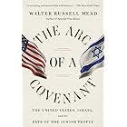 The Arc of a Covenant: The United States, Israel, and the Fate of the Jewish People