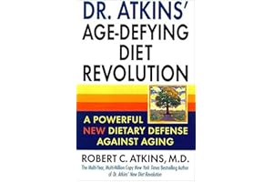 Dr. Atkins' Age-Defying Diet Revolution: A Powerful New Dietary Defense Against Aging