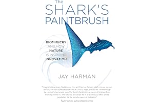 The Shark's Paintbrush: Biomimicry and How Nature is Inspiring Innovation