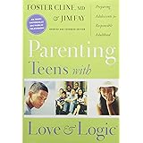 Parenting Teens With Love And Logic: Preparing Adolescents for Responsible Adulthood, Updated and Expanded Edition