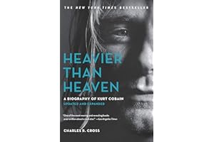 Heavier Than Heaven: A Biography of Kurt Cobain