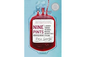 Nine Pints: A Journey Through the Money, Medicine, and Mysteries of Blood