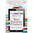 The Short Fuse Guide to Book Publishing Contracts (Short Fuse Guides 5)