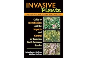 Invasive Plants: Guide to Identification and the Impacts and Control of Common North American Species