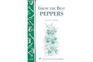 Grow the Best Peppers: Storey's Country Wisdom Bulletin A-138