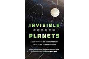 Invisible Planets: An Anthology of Contemporary Chinese SF in Translation