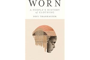 Worn: A People's History of Clothing