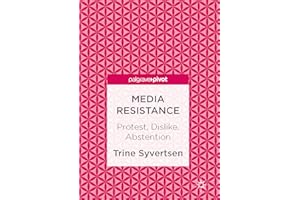 Media Resistance: Protest, Dislike, Abstention