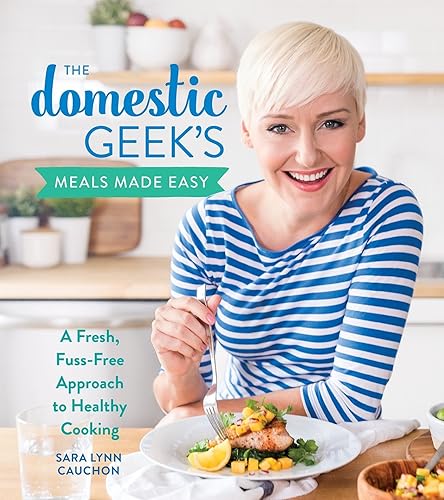 Download The Domestic Geek's Meals Made Easy: A Fresh, Fuss-Free Approach to Healthy Cooking PDF