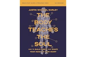 The Body Teaches the Soul Bible Study Guide plus Streaming Video: How to Build Habits That Shape Your Head and Your Heart