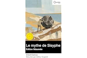 Le mythe de Sisyphe (Édition résumée): Édition enrichie. Philosophie de l'absurde et existentialisme: mythe grec réinterprété