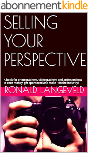 Download Selling your Perspective: A book for photographers, videographers and artists on how to earn money, get sponsored and make it in the industry! (English Edition) PDF