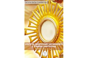 Le Visite al Santissimo Sacramento e a Maria Santissima (I doni della Chiesa) (Italian Edition)