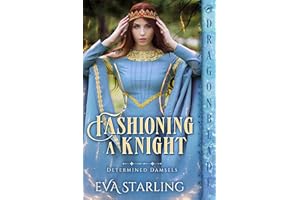 Fashioning a Knight: Medieval Historical Romance (Determined Damsels Book 1)