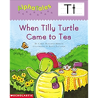 AlphaTales: T: When Tilly Turtle Came to Tea (Alpha Tales) book cover AlphaTales: T: When Tilly Turtle Came to Tea (Alpha Tales) book cover