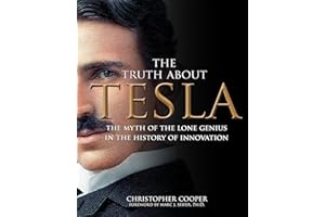 The Truth About Tesla: The Myth of the Lone Genius in the History of Innovation