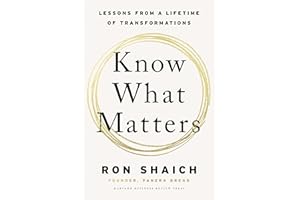 Know What Matters: Lessons from a Lifetime of Transformations
