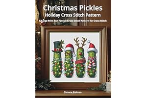 Christmas Pickles Holiday Cross Stitch Pattern: A Large Print Fun Festive Cross Stitch Pattern for Cross-Stitch