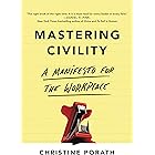 Mastering Civility: A Manifesto for the Workplace
