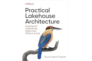 Practical Lakehouse Architecture: Designing and Implementing Modern Data Platforms at Scale