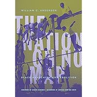 The Nation on No Map: Black Anarchism and Abolition