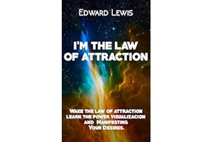 I'M THE LAW OF ATTRACTION: Wake the law of attraction, learn the power visualizacion and Manifesting Your Desires.