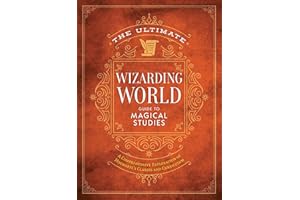 The Ultimate Wizarding World Guide to Magical Studies: A comprehensive exploration of Hogwarts's classes and curriculum (The Unofficial Harry Potter Reference Library)