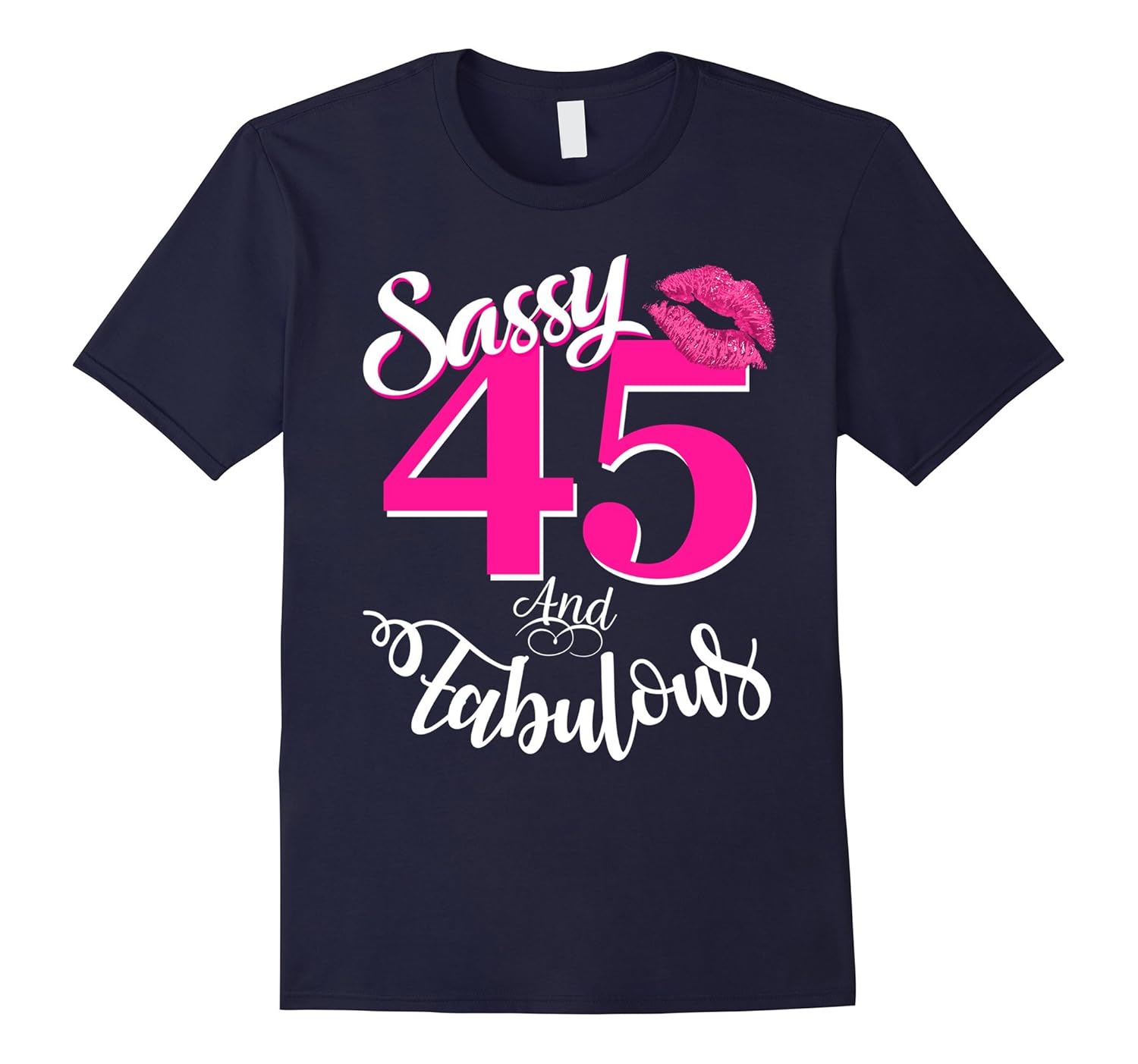 Sassy and Fabulous at 45 year old Funny 45th Birthday Tshirt-ANZ