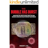 The Bubble Has Burst: Everything You Need to Know About the 2020 Economic Crisis and How to Protect Your Wealth