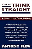 How to Think Straight: An Introduction to Critical Reasoning