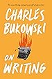 On Writing [Paperback] [Aug 04, 2016] BUKOWSKI, CHARLES