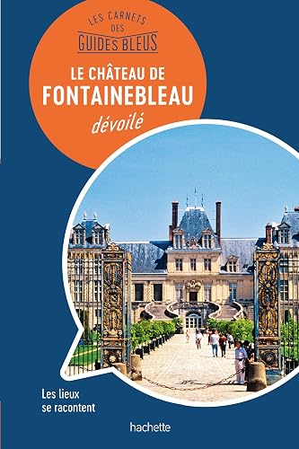Download Château de Fontainebleau : les carnets des Guides Bleus PDF