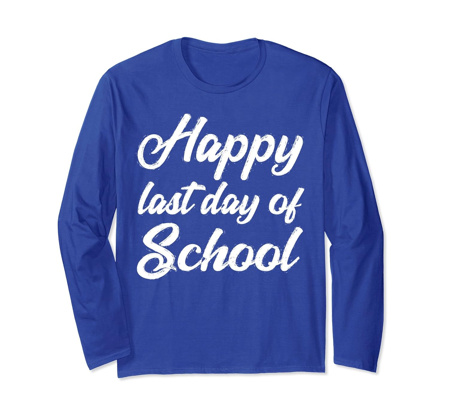 Happy Last Day of School Teachers Students Gift Long Sleeve-anz