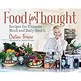 Food for Thought: Recipes for Ultimate Mind and Body Health