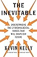 The Inevitable: Understanding the 12 Technological Forces That Will Shape Our Future