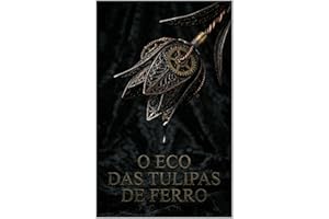 O Eco das Tulipas de Ferro: Toda herança tem um preço. Em Blackwood, o preço é o seu futuro (Portuguese Edition)