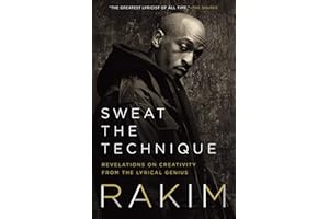 Sweat the Technique: Revelations on Creativity from the Lyrical Genius