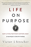 Life on Purpose: How Living for What Matters Most Changes Everything