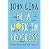 Be a Work in Progress: And Other Things I'd Like to Tell My Younger Self