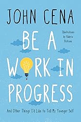Be a Work in Progress: And Other Things I'd Like to