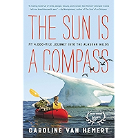 The Sun Is a Compass: A 4,000-Mile Journey into the Alaskan Wilds book cover The Sun Is a Compass: A 4,000-Mile Journey into the Alaskan Wilds book cover