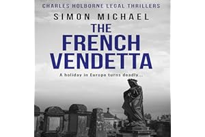 The French Vendetta: A holiday in Europe turns deadly... (Charles Holborne Legal Thrillers, Book 11)