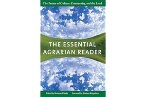 The Essential Agrarian Reader: The Future of Culture, Community, and the Land