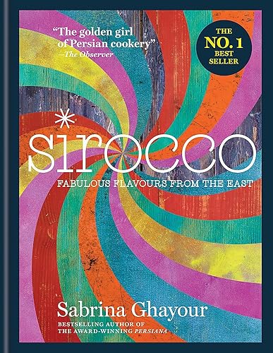 Download Sirocco: Fabulous Flavours from the East: From the Sunday Times no.1 bestselling author of Feasts, Persiana and Bazaar PDF