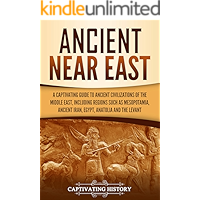 Ancient Near East: A Captivating Guide to Ancient Civilizations of the Middle East, Including Regions Such as… book cover Ancient Near East: A Captivating Guide to Ancient Civilizations of the Middle East, Including Regions Such as… book cover
