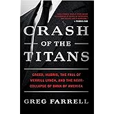Crash of the Titans: Greed, Hubris, the Fall of Merrill Lynch, and the Near-Collapse of Bank of America
