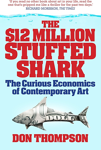 Download $12 Million Dollar Stuffed Shark: The Curious Economics of Contemporary Art and Auction Houses (English Edition) PDF