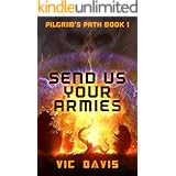 Send Us Your Armies (Pilgrim's Path Book 1)